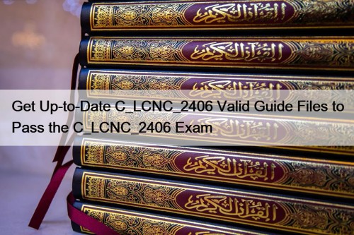 Get Up-to-Date C_LCNC_2406 Valid Guide Files to Pass ...