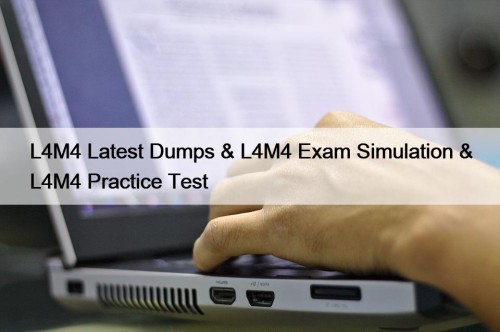 L4M4 Latest Dumps & L4M4 Exam Simulation & ...
